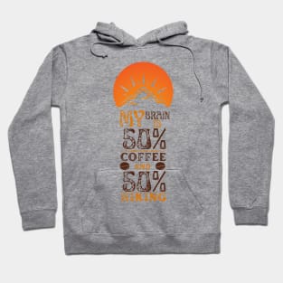 My Brain Is  50% Coffee  And 50% Hiking Hoodie